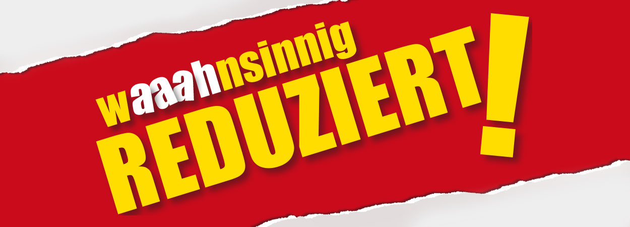 Waaahnsinnig reduziert